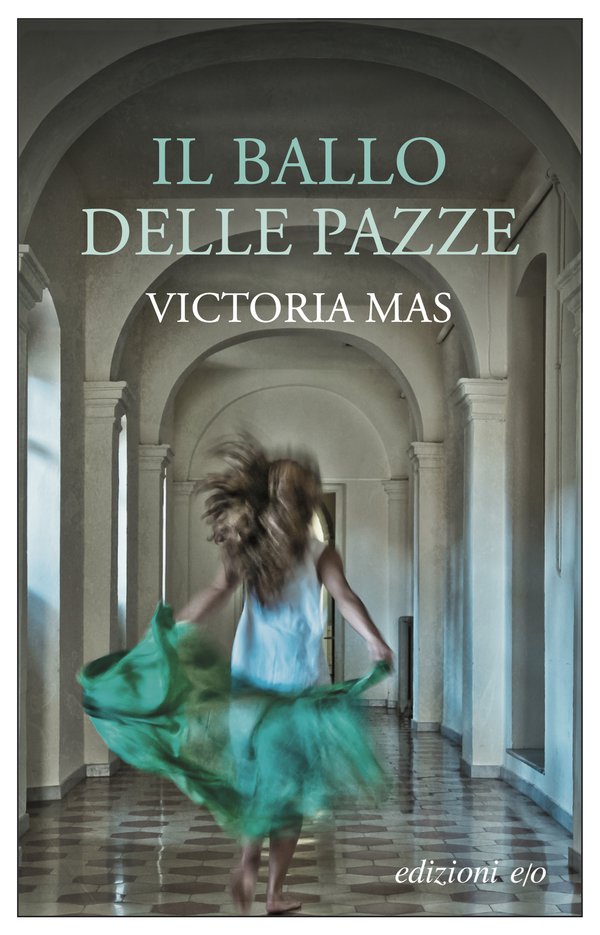 Copertina del libro Il ballo delle pazze di Victoria Mas. Edizioni E/O
